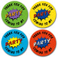 Forty Millimetre Round comic book super hero themed thank you for coming to my party stickers. Great for childrens sweet cones, party bags and favors. Black text in a circle shape with a party splash in the centre. Four different colour backgrounds. Yellow, Green, Blue and Red. 